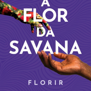 "Pré Venda" Florir (Trilogia A Flor da Savana) — Livro autografado + Frete grátis